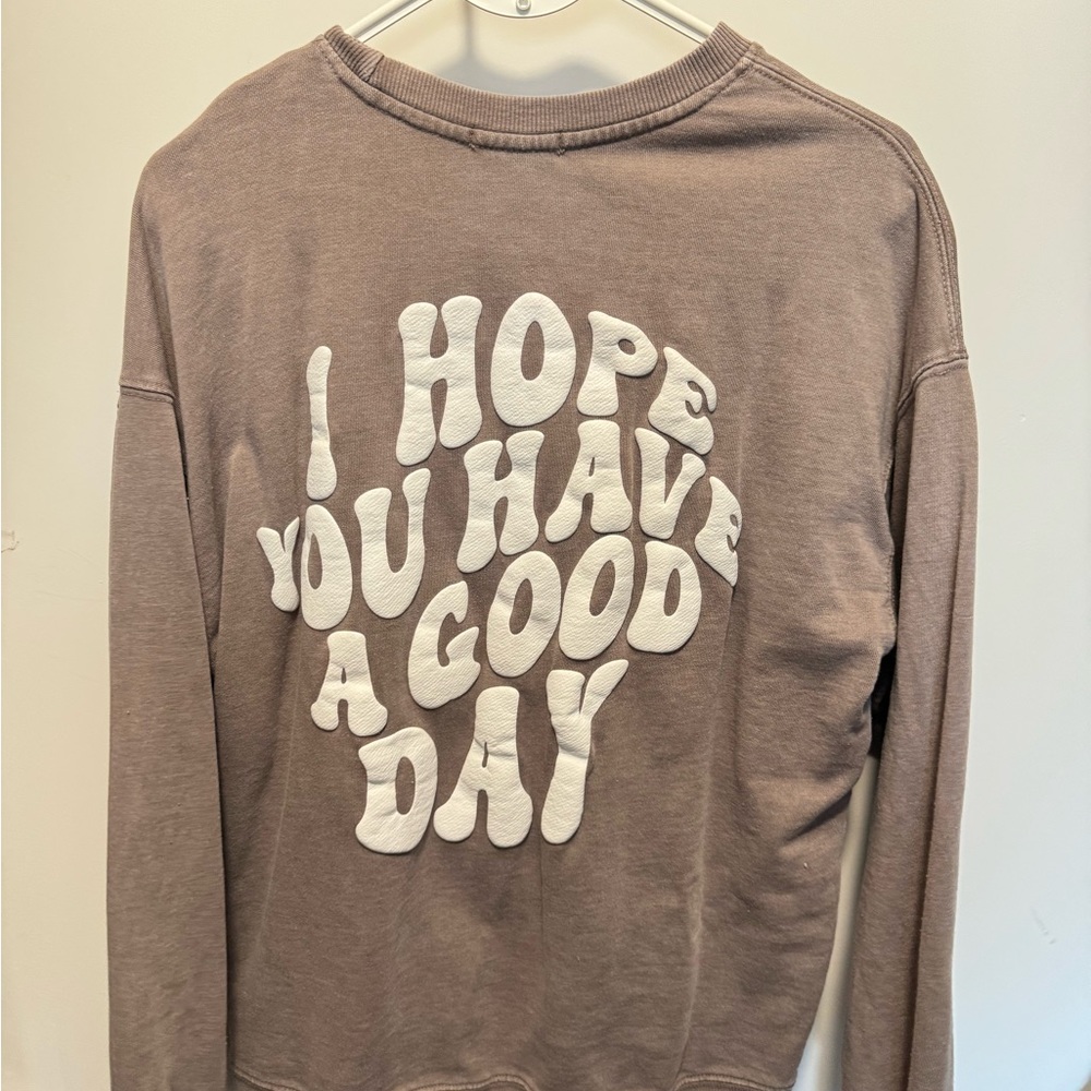Garage Sweatshirt; “hope you have a good day” small; fits bigger